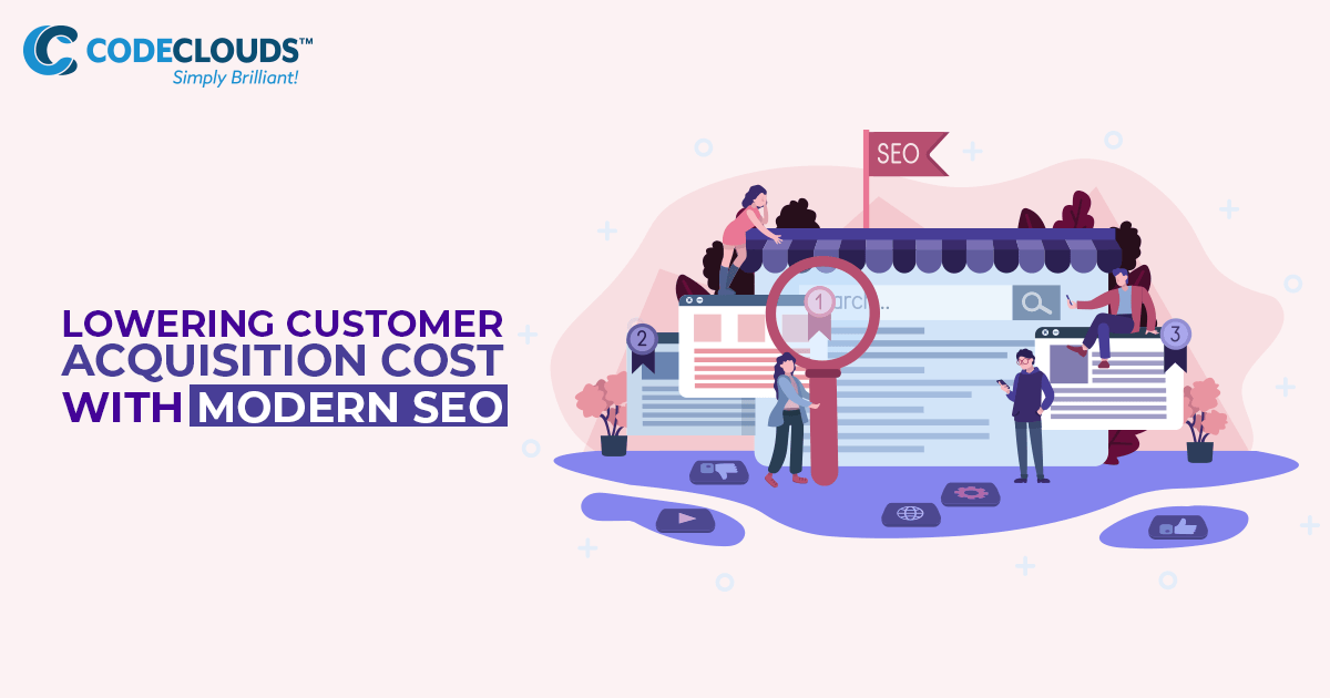 Lowering Customer Acquisition Cost with Modern SEO