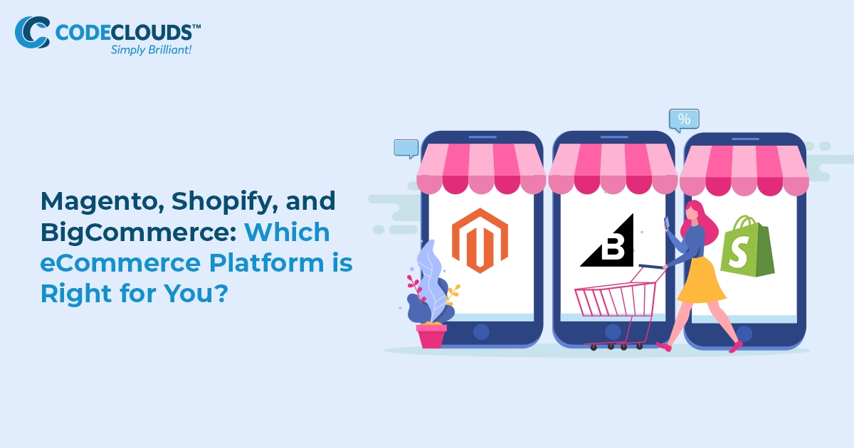 Magento, Shopify, and BigCommerce: Which eCommerce Platform is Right for You?