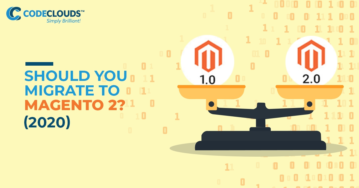Should You Migrate to Magento 2? (2020)