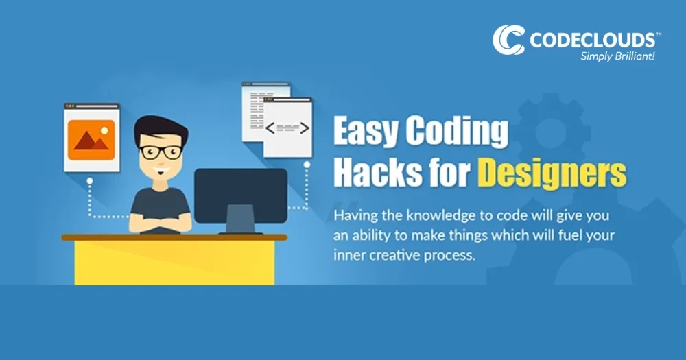 Coding Hacks for Designers: Skills and Qualities to Become a Better Coder